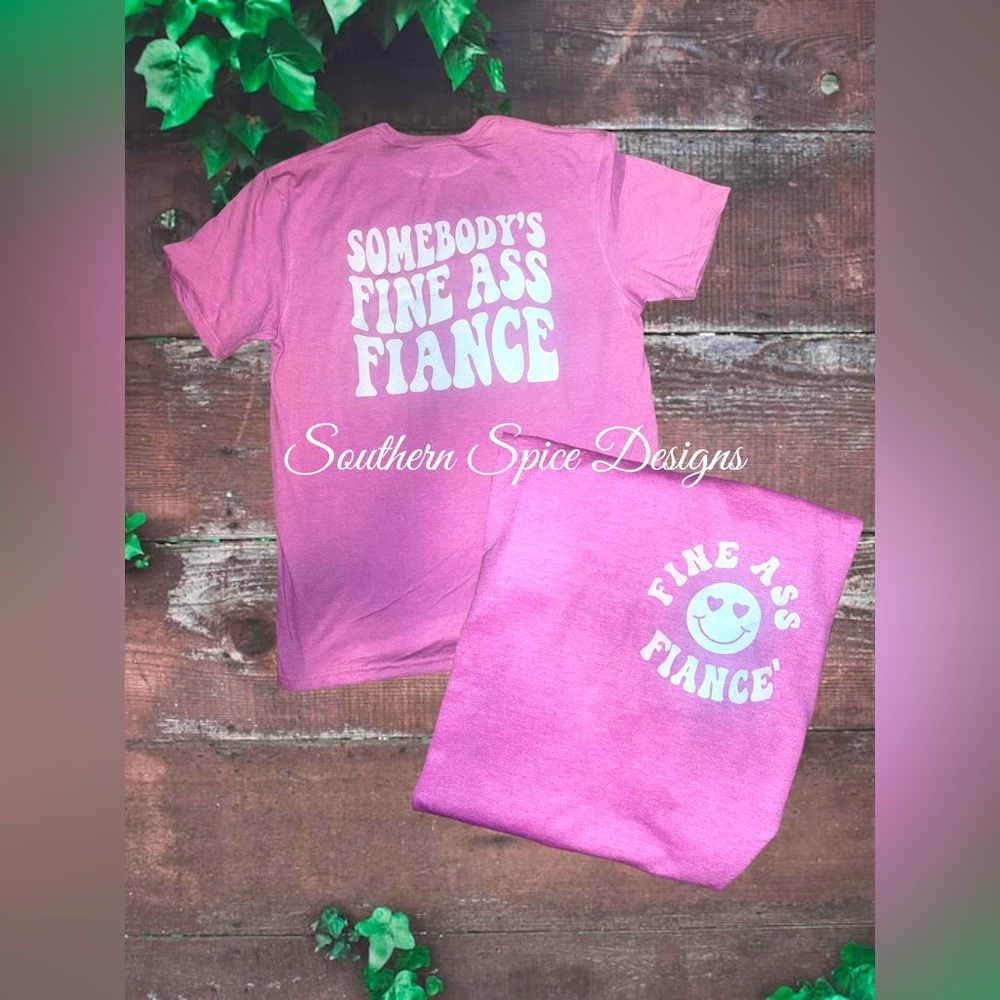 Fine Ass Fiance T shirt